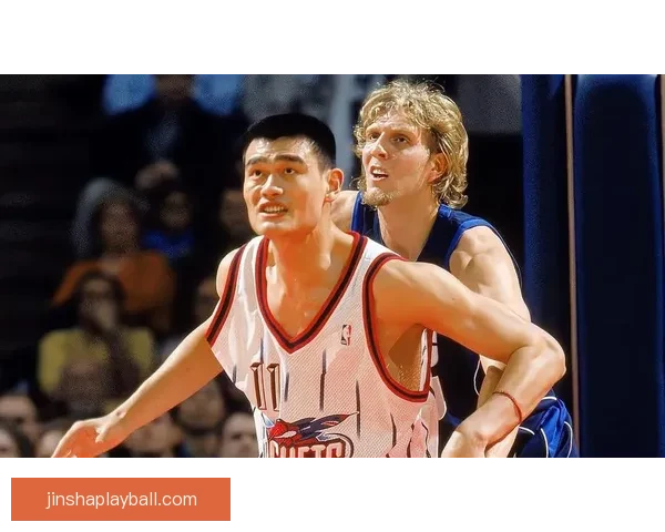 他在NBA的影响力堪比姚明 被誉为中国篮球的名片和全球代言人